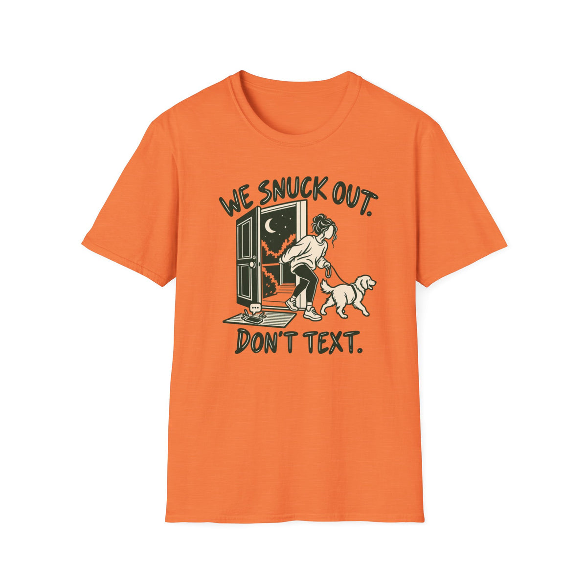 T-Shirt — "We Snuck Out. Don't Text." Graphic Tee