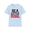 T-Shirt — "Be A Little  Feral" Vintage Graphic Tee