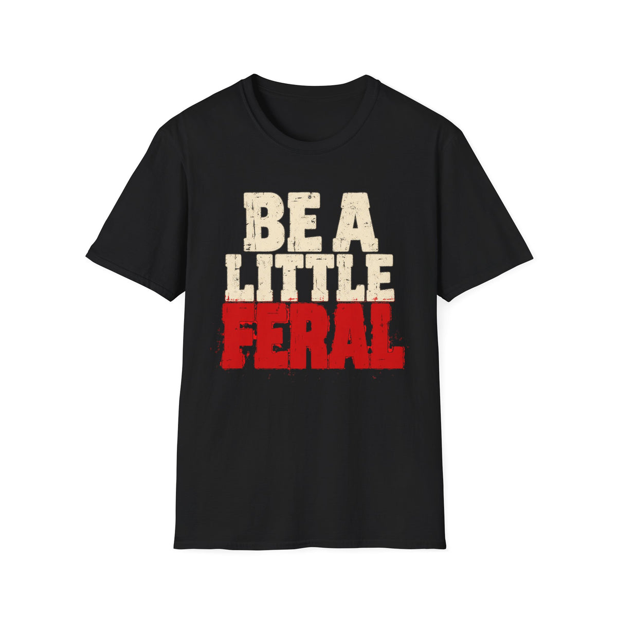 T-Shirt — "Be A Little  Feral" Vintage Graphic Tee