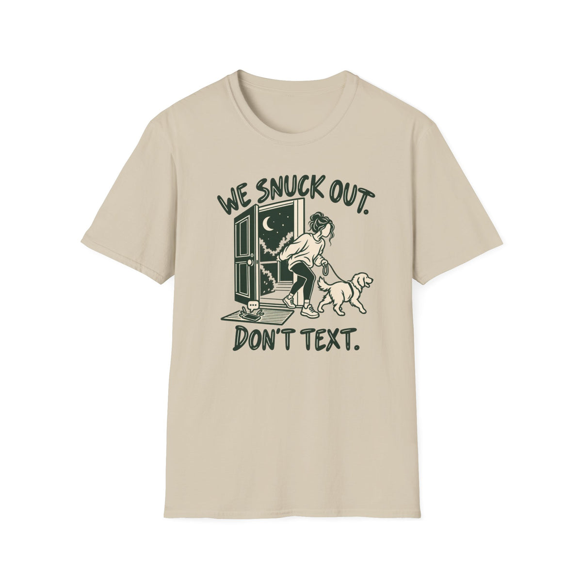 T-Shirt — "We Snuck Out. Don't Text." Graphic Tee
