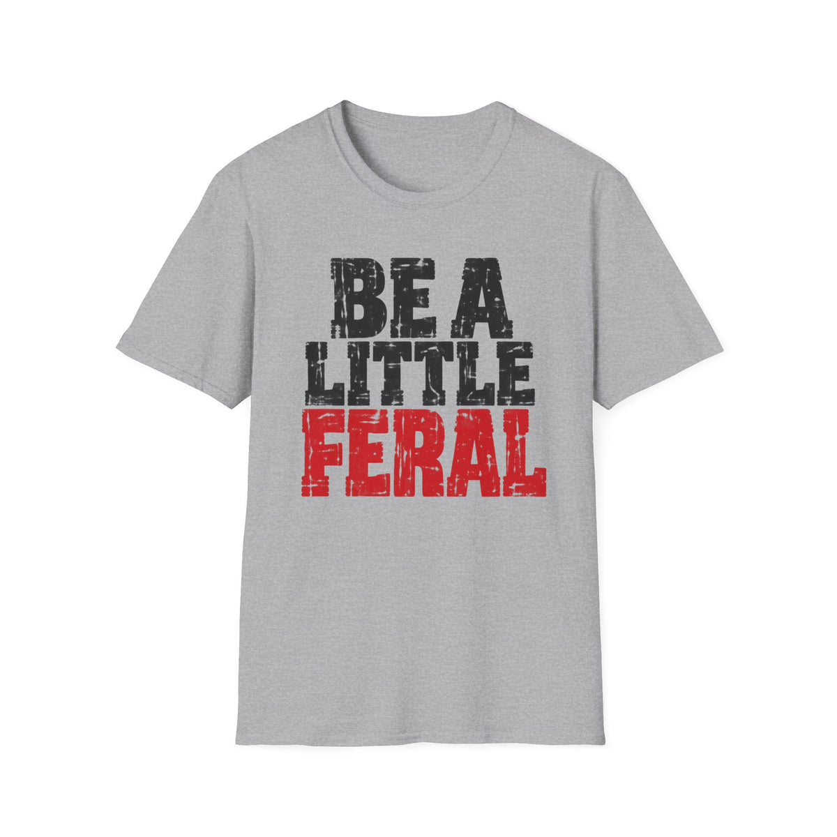 T-Shirt — "Be A Little  Feral" Vintage Graphic Tee