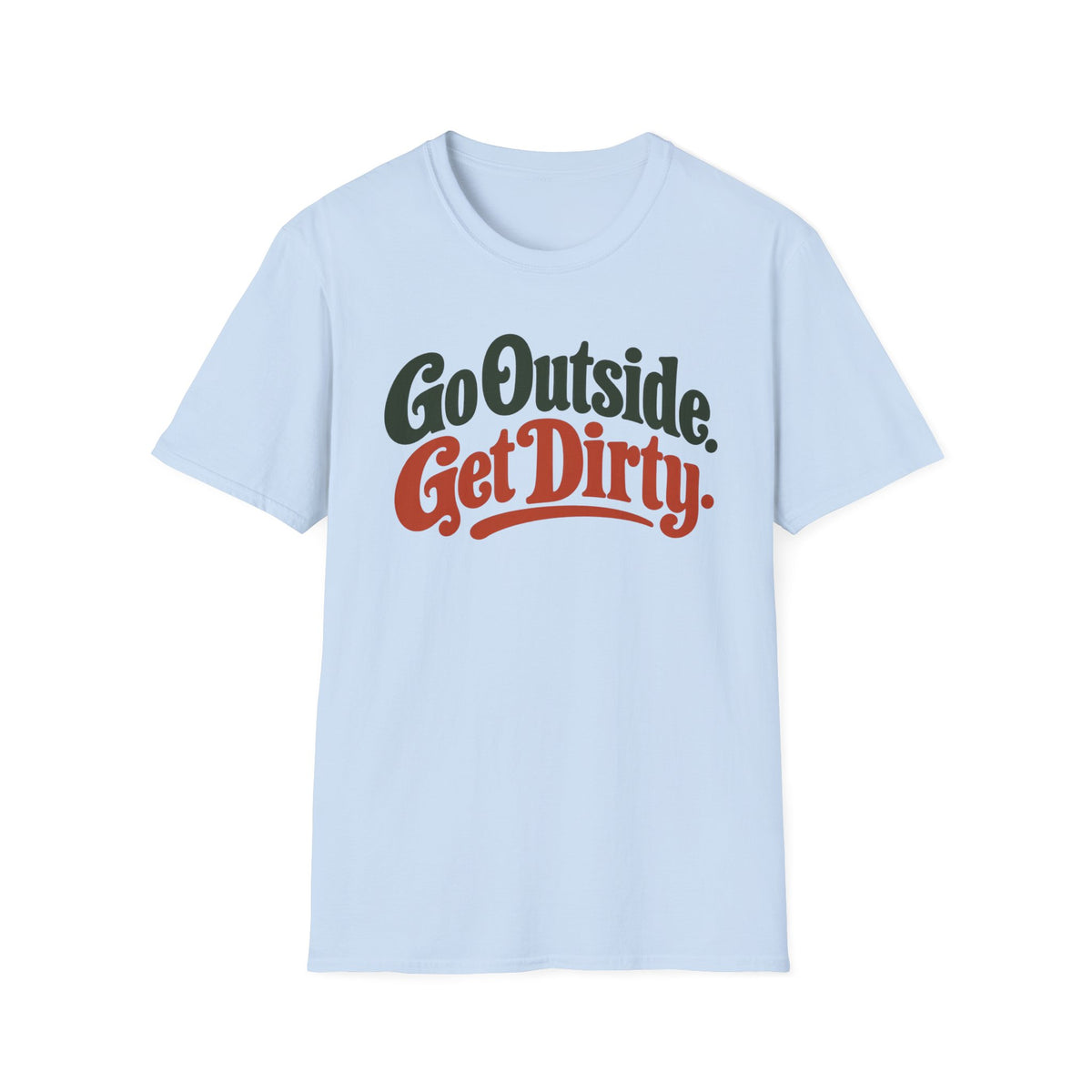 T-Shirt — "Go Outside. Get Dirty" Graphic Tee