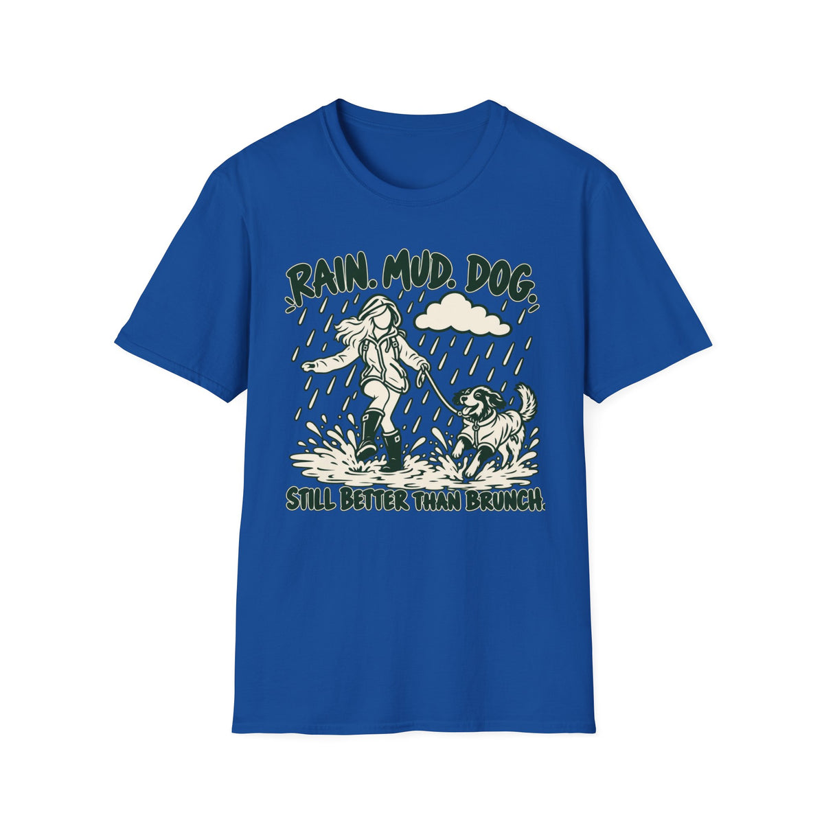 T-Shirt — "Rain. Mud. Dog. Still Better Than Brunch" Graphic Tee