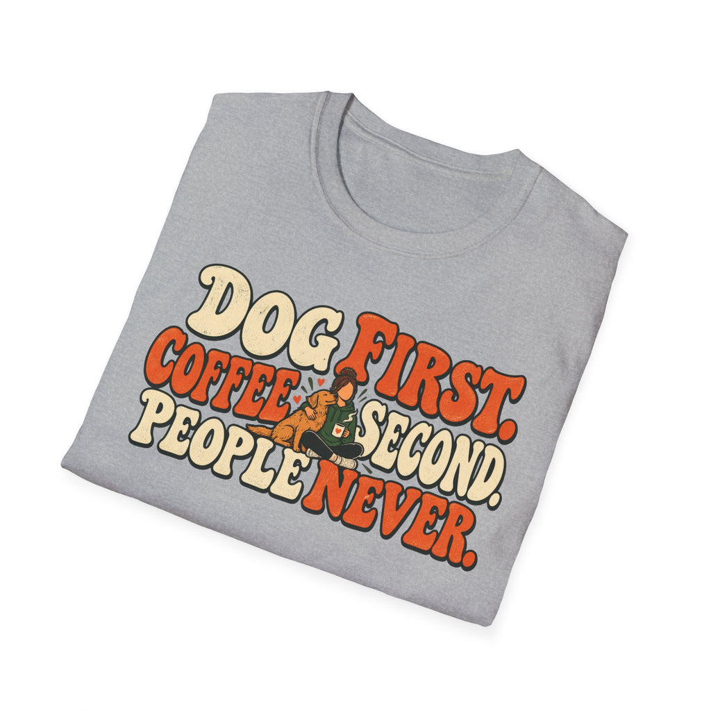 T-Shirt — "Dog First. Coffee Second. People Never" Vintage Graphic Tee