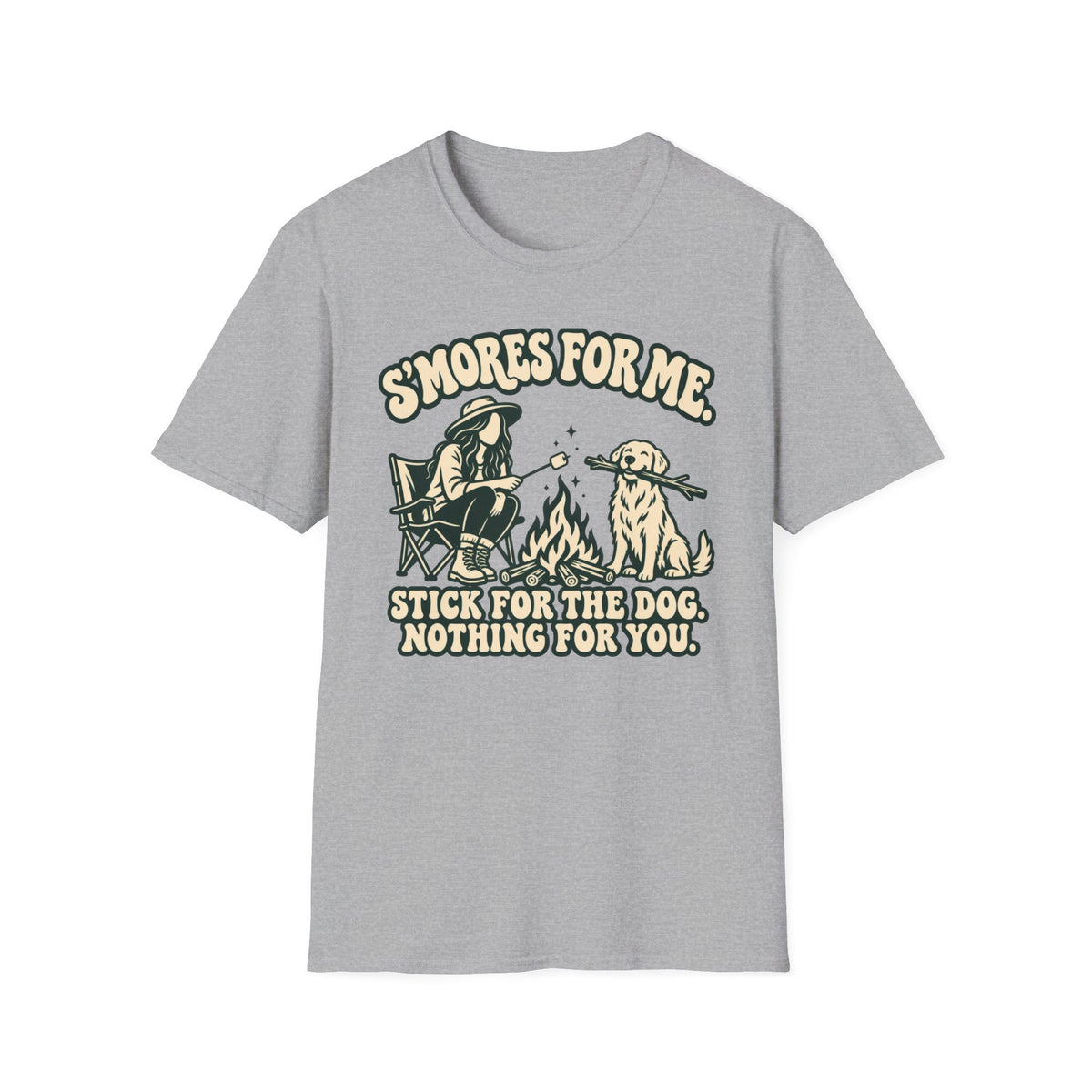 T-Shirt — "S'Mores For Me, Stick For The Dog. Nothing For You." Graphic Tee