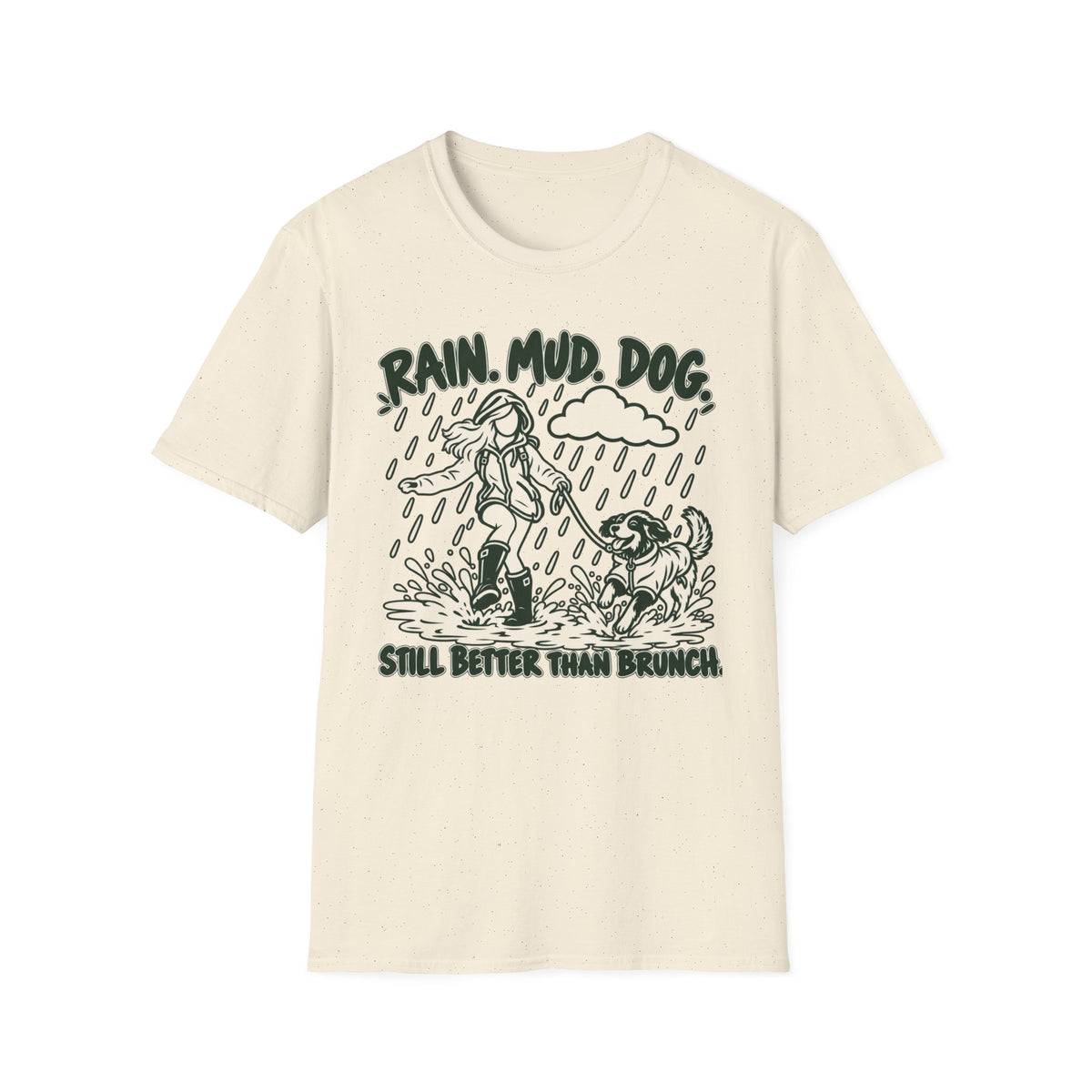 T-Shirt — "Rain. Mud. Dog. Still Better Than Brunch" Graphic Tee