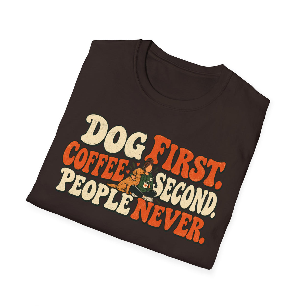 T-Shirt — "Dog First. Coffee Second. People Never" Vintage Graphic Tee