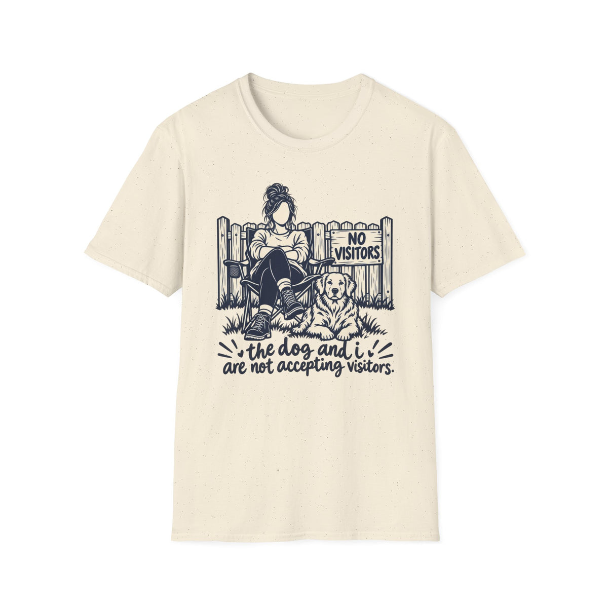 T-Shirt — "The Dog And I Are Not Accepting Vistors." Graphic Tee