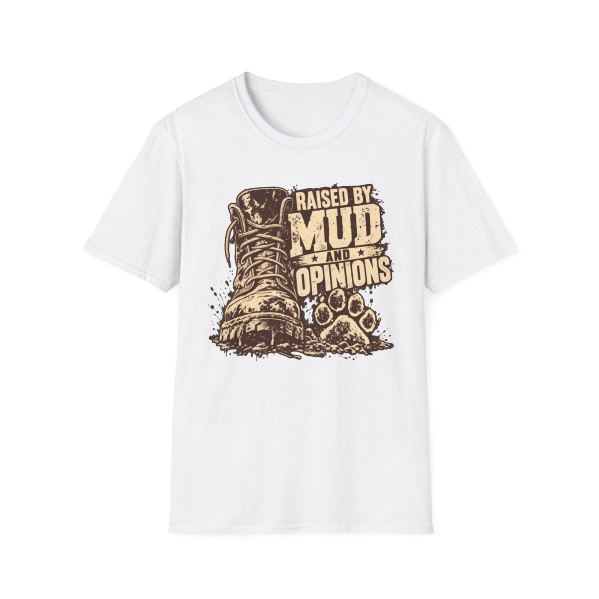 T-Shirt — "Raised By Mud And Opinions" Graphic Tee
