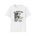 T-Shirt — "We Snuck Out. Don't Text." Graphic Tee