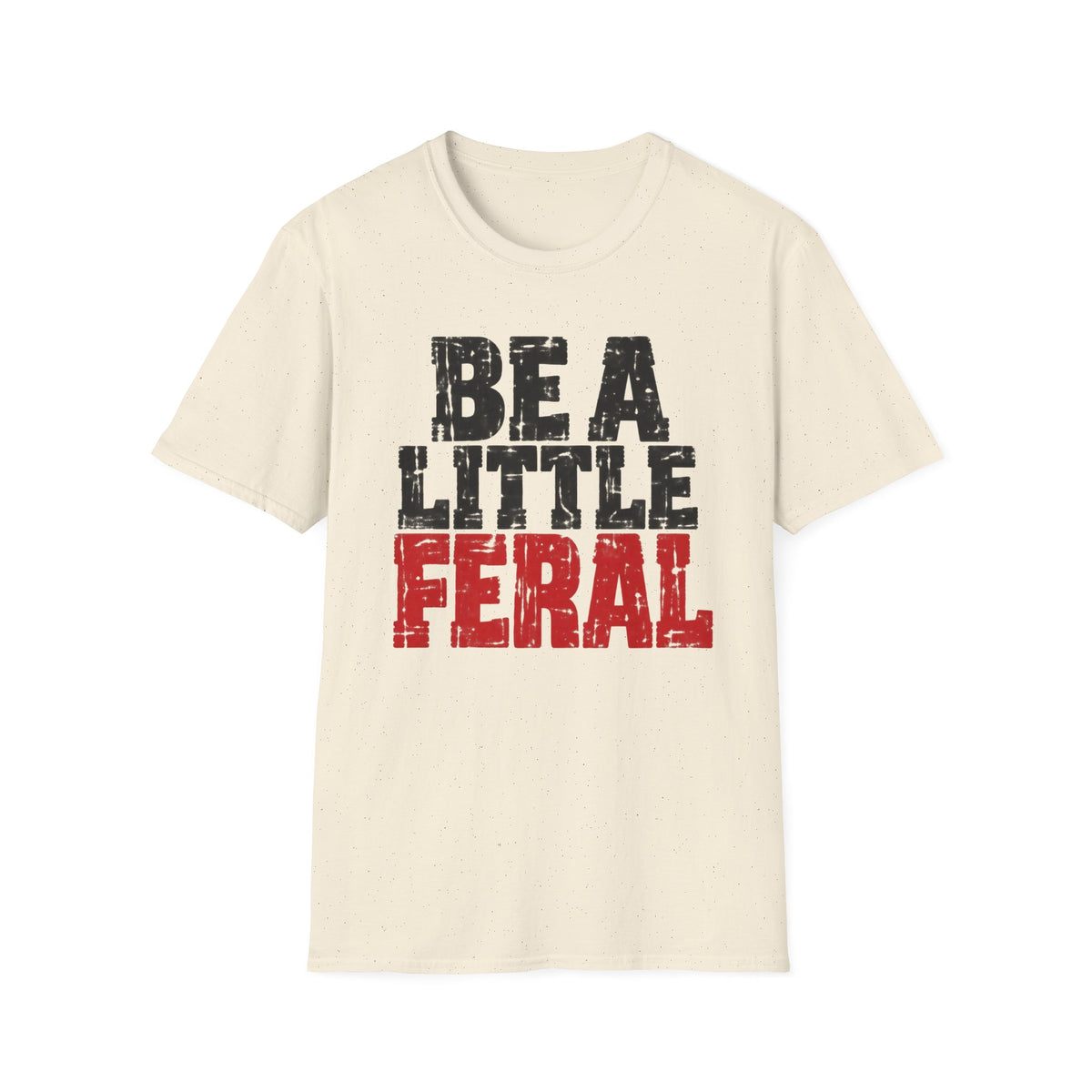 T-Shirt — "Be A Little  Feral" Vintage Graphic Tee