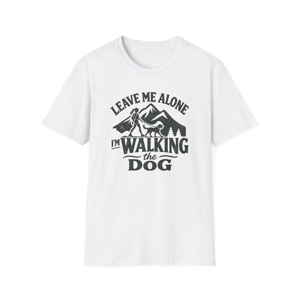 T-Shirt — "Leave Me Alone, I'm Walking The Dog" Graphic Tee