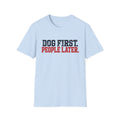 T-Shirt — "Dog First. People Later" Graphic Tee