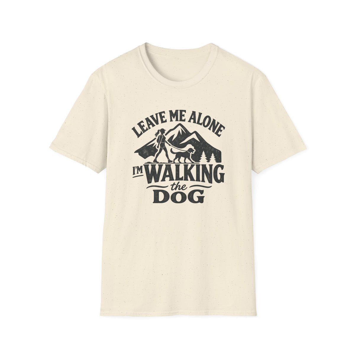 T-Shirt — "Leave Me Alone, I'm Walking The Dog" Graphic Tee