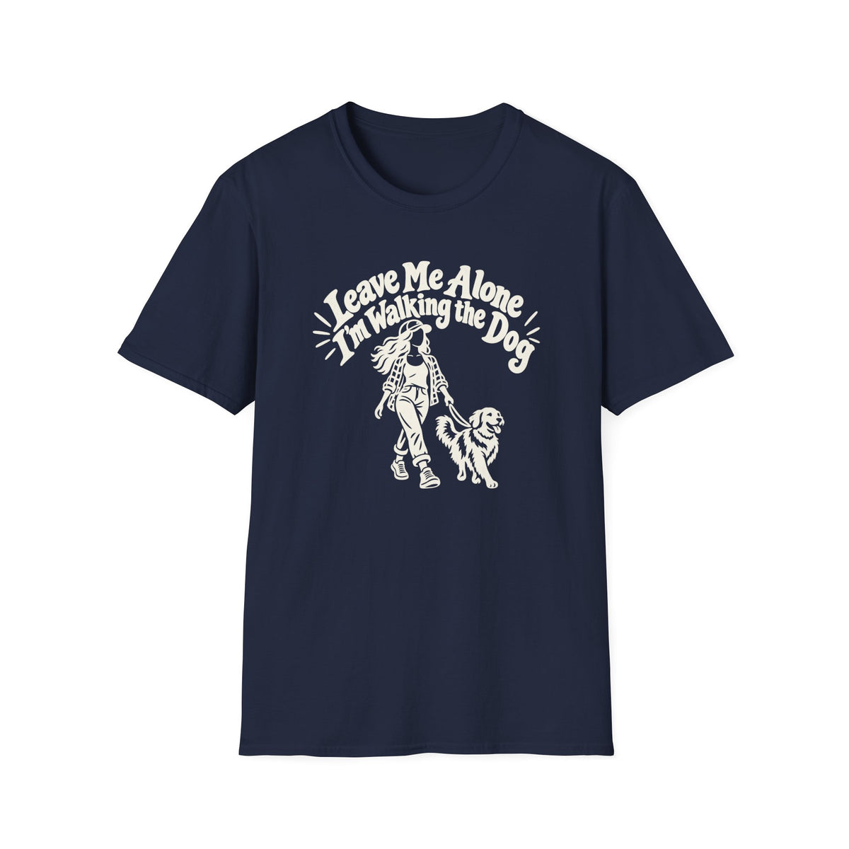 T-Shirt — "Leave Me Alone, I'm Walking The Dog" Graphic Tee
