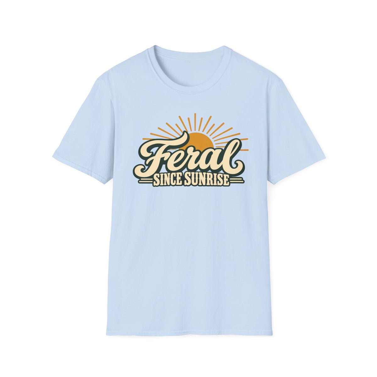 T-Shirt — "Feral Since Sunrise" Graphic Tee