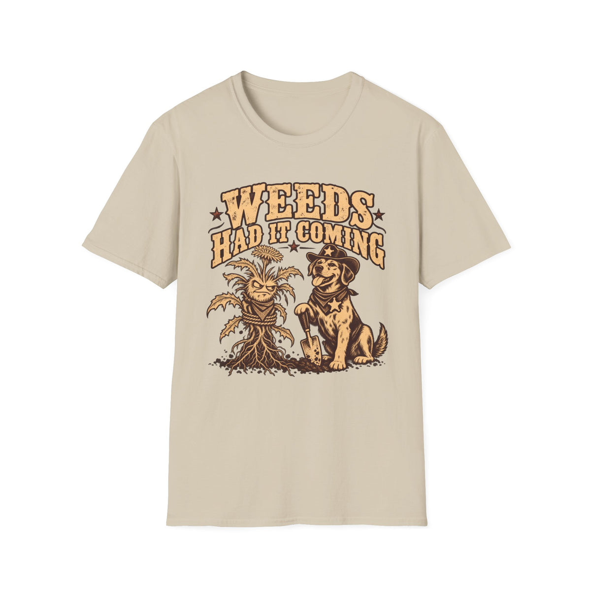 T-Shirt — "Weeds Had It Coming" Graphic Tee