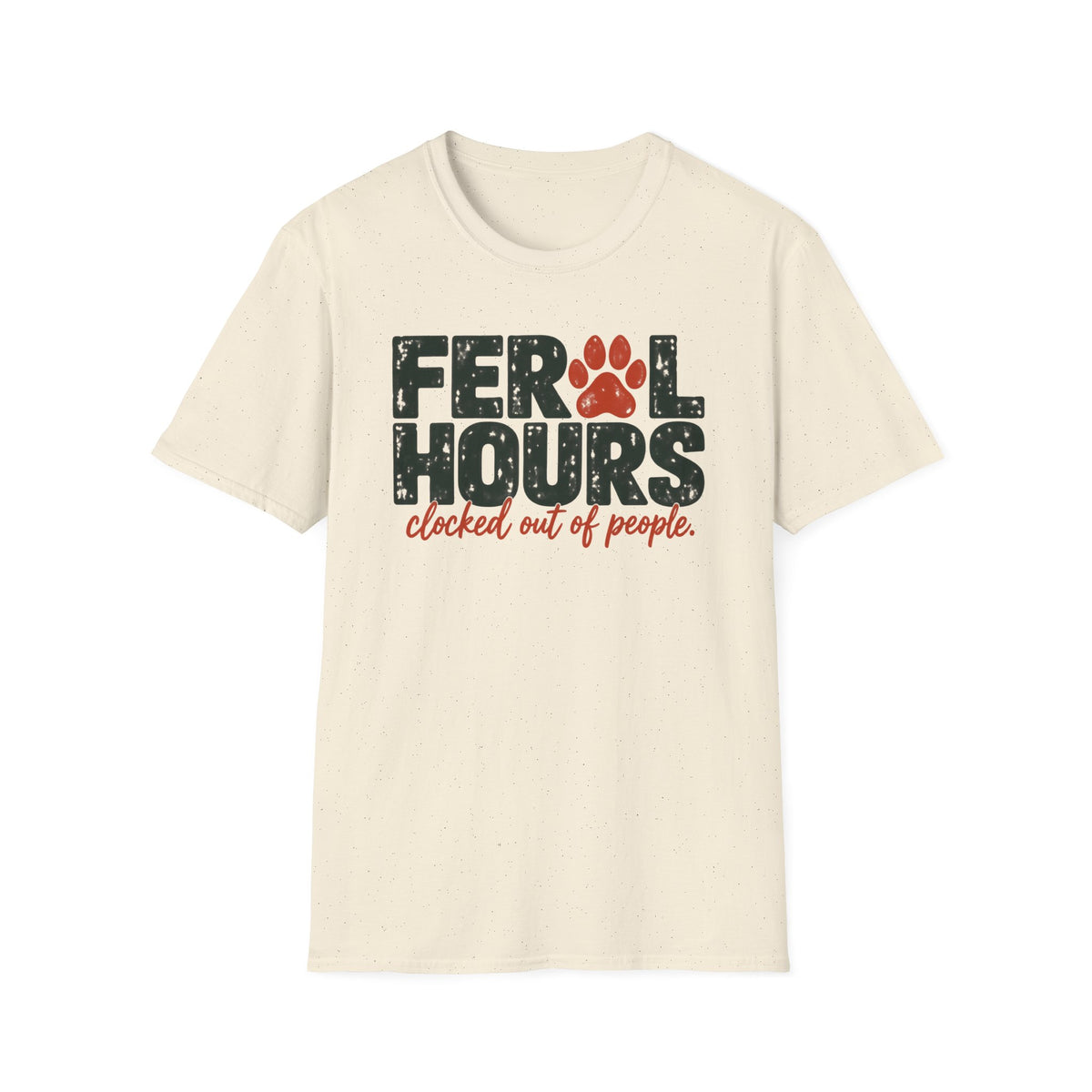 T-Shirt — "Feral Hours. Clocked Out of People" Graphic Tee