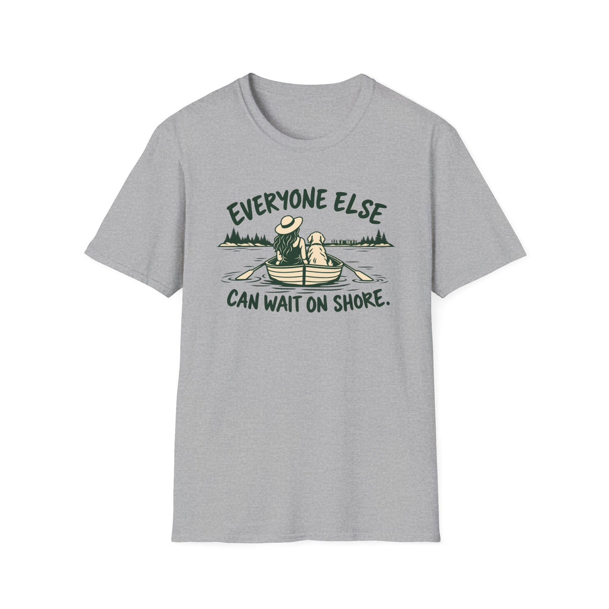 T-Shirt — "Everyone Else Can Wait On Shore." Graphic Tee
