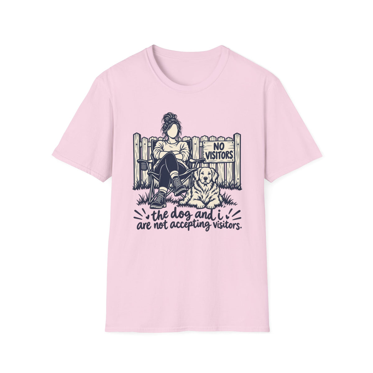 T-Shirt — "The Dog And I Are Not Accepting Vistors." Graphic Tee