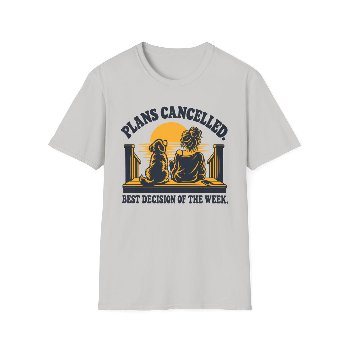 T-Shirt — "Plans Cancelled. Best Decision Of The Week" Graphic Tee