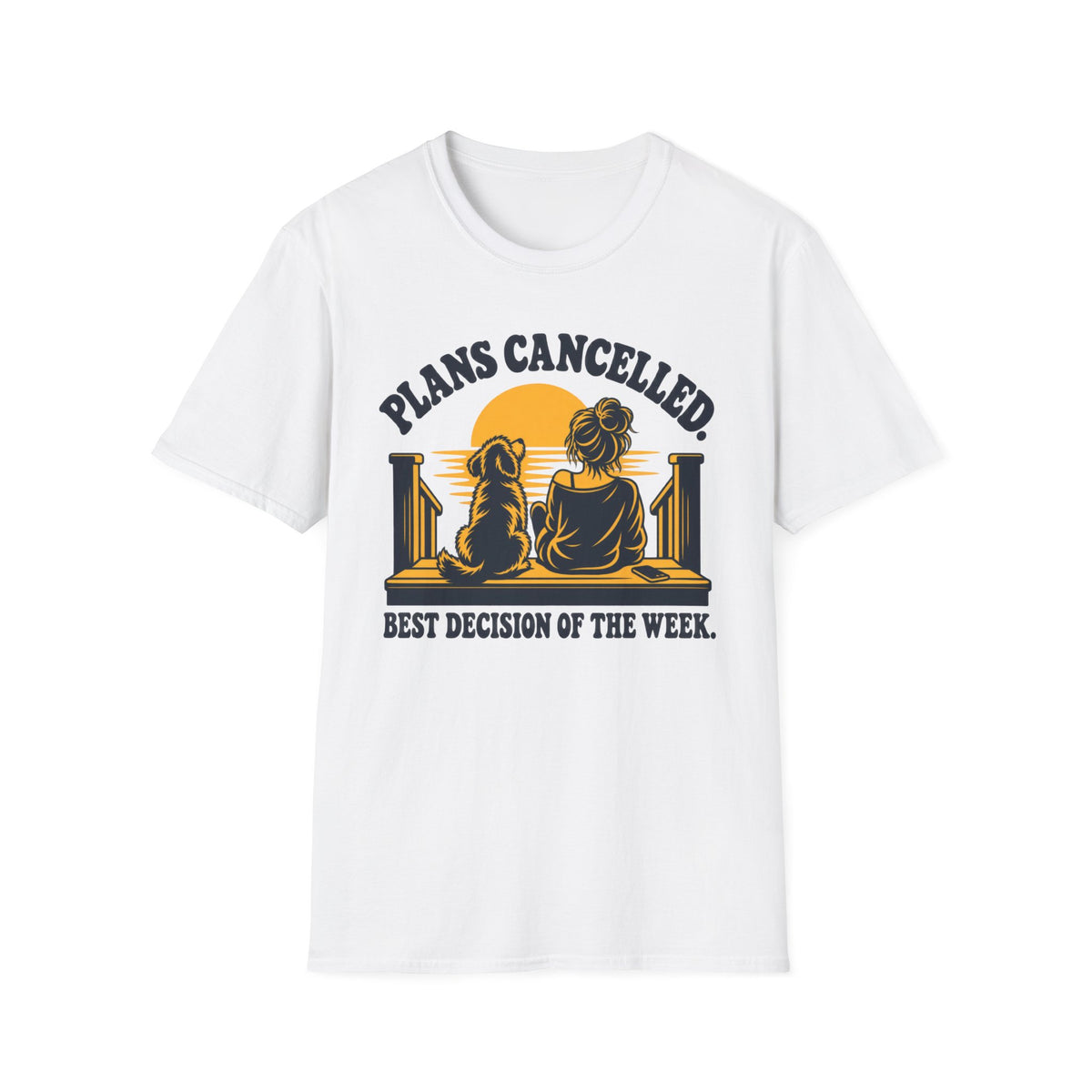 T-Shirt — "Plans Cancelled. Best Decision Of The Week" Graphic Tee
