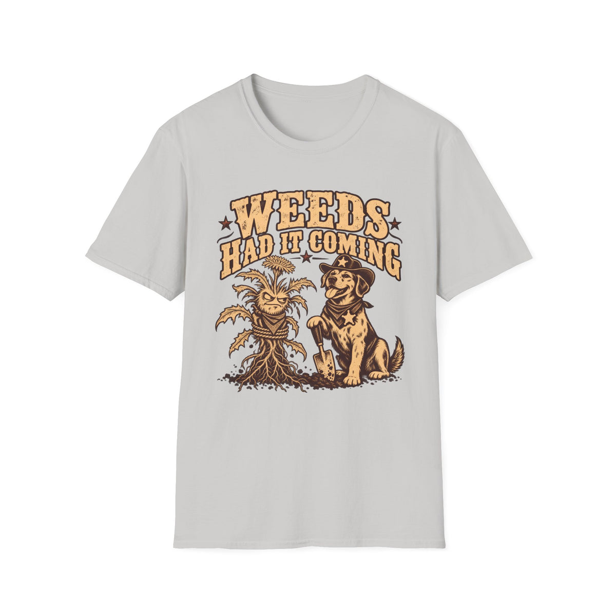 T-Shirt — "Weeds Had It Coming" Graphic Tee