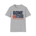 T-Shirt — "Gone Outside With The Dog. Don't Follow" Graphic Tee