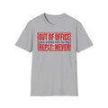 T-Shirt — "Out Of Office. Gone Outside With The Dog. Reply: Never" Graphic Tee
