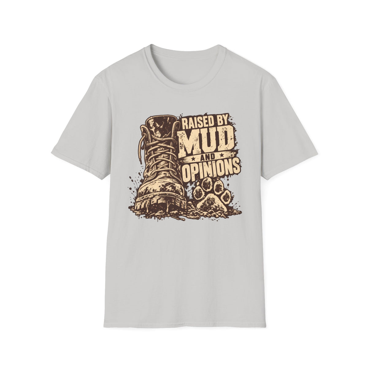 T-Shirt — "Raised By Mud And Opinions" Graphic Tee