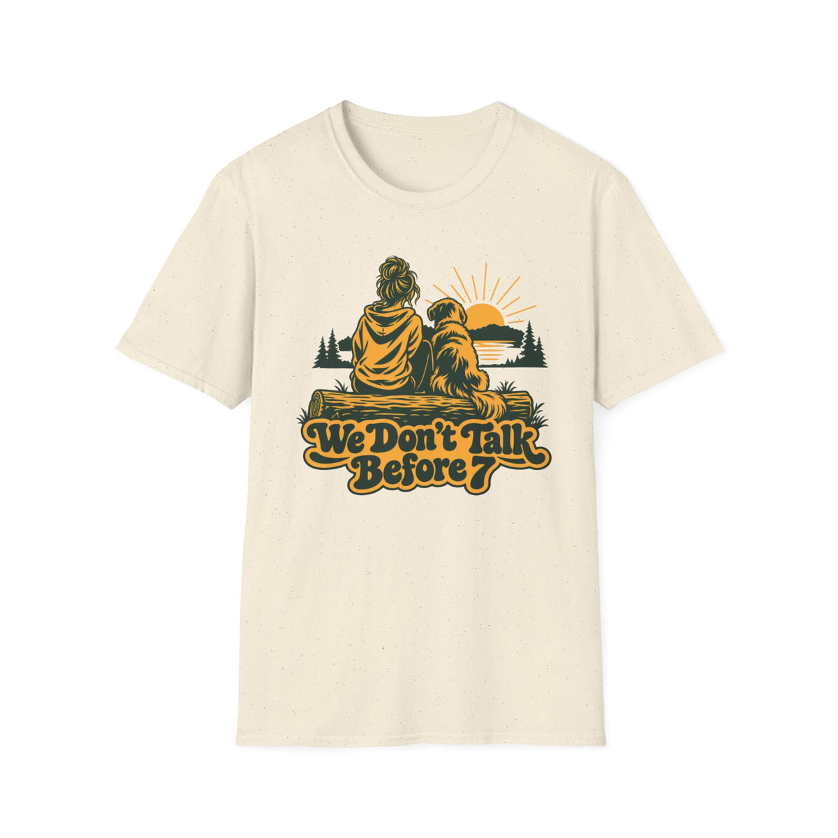 T-Shirt — "We Don't Talk Before 7" Graphic Tee