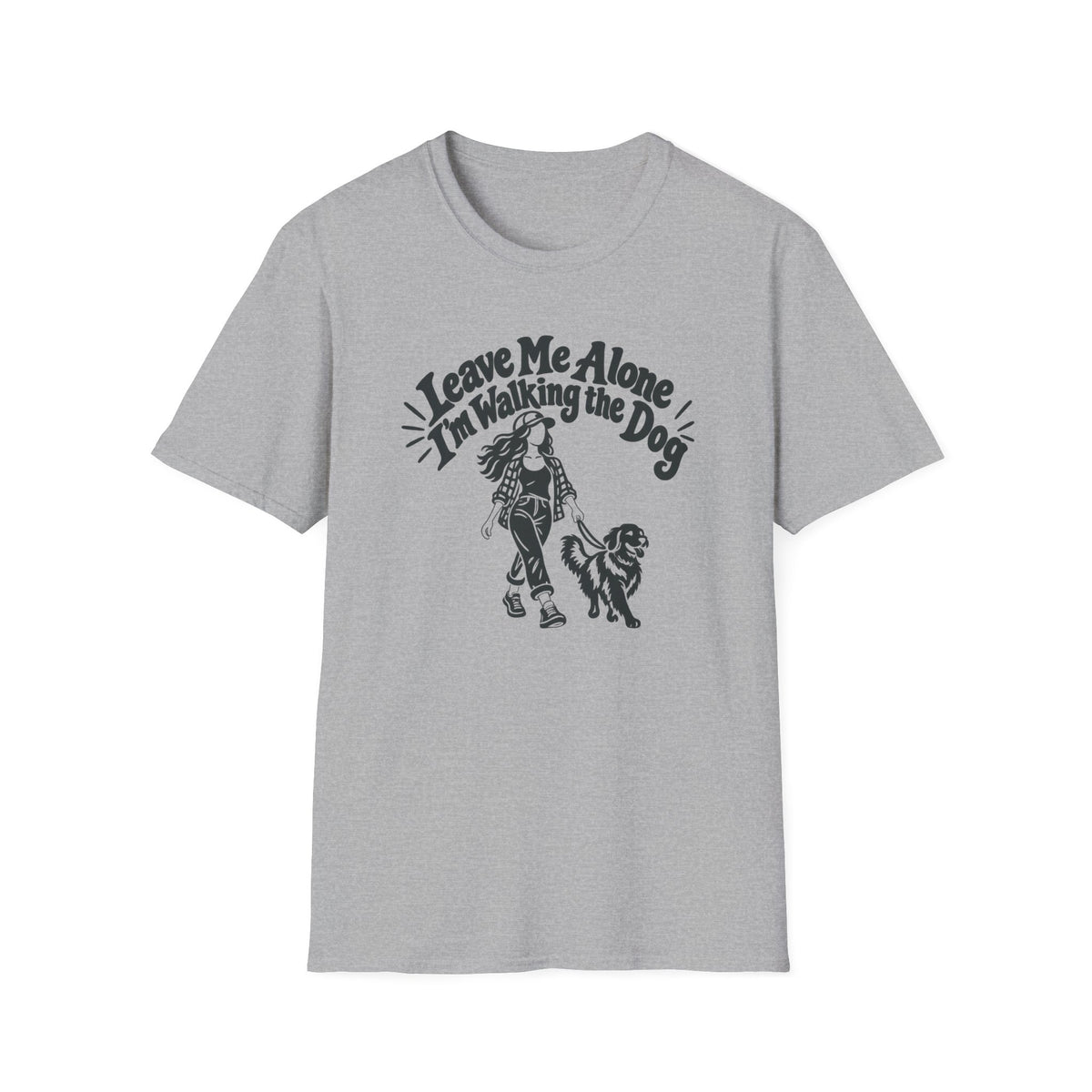 T-Shirt — "Leave Me Alone, I'm Walking The Dog" Graphic Tee
