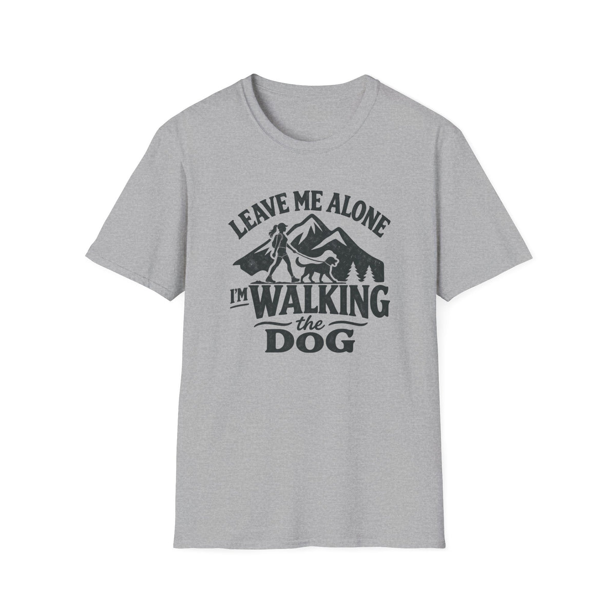 T-Shirt — "Leave Me Alone, I'm Walking The Dog" Graphic Tee