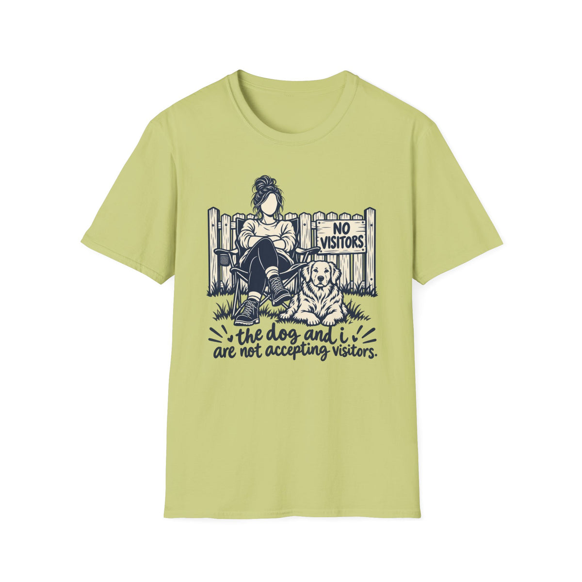 T-Shirt — "The Dog And I Are Not Accepting Vistors." Graphic Tee