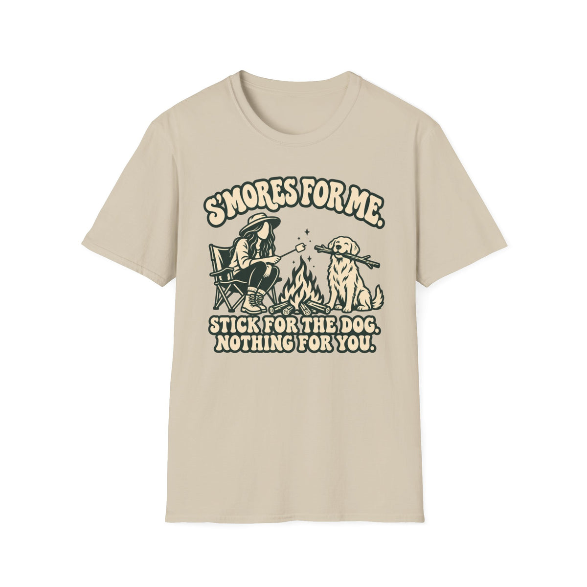 T-Shirt — "S'Mores For Me, Stick For The Dog. Nothing For You." Graphic Tee