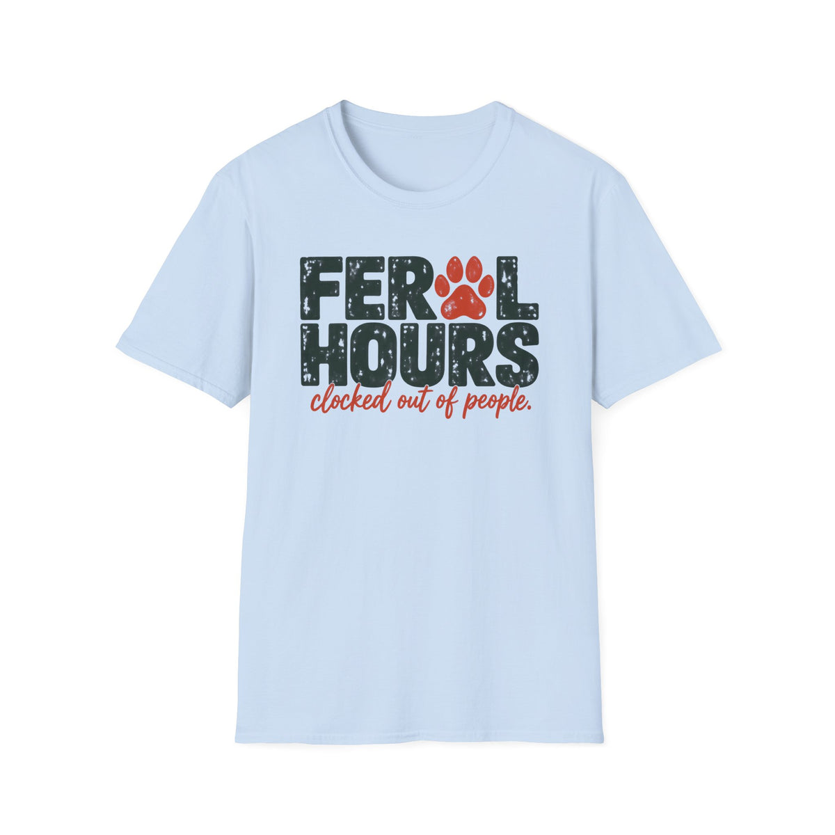 T-Shirt — "Feral Hours. Clocked Out of People" Graphic Tee