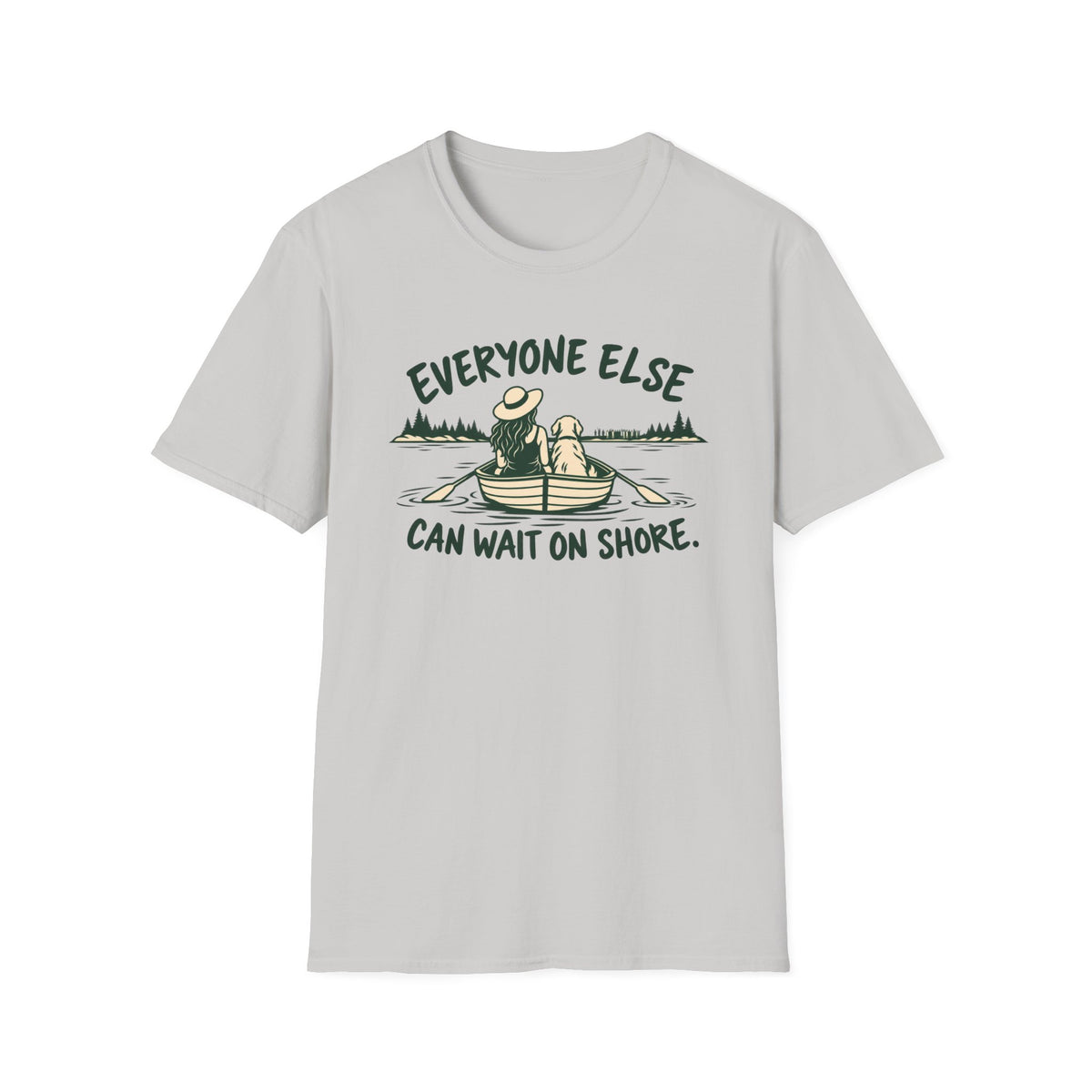 T-Shirt — "Everyone Else Can Wait On Shore." Graphic Tee