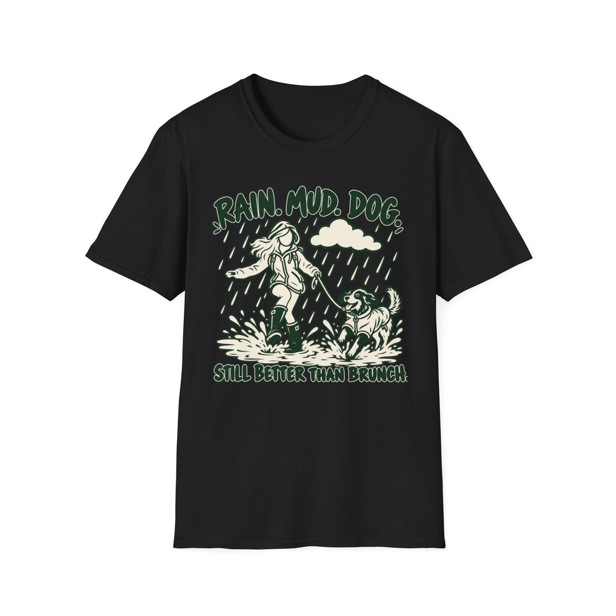T-Shirt — "Rain. Mud. Dog. Still Better Than Brunch" Graphic Tee