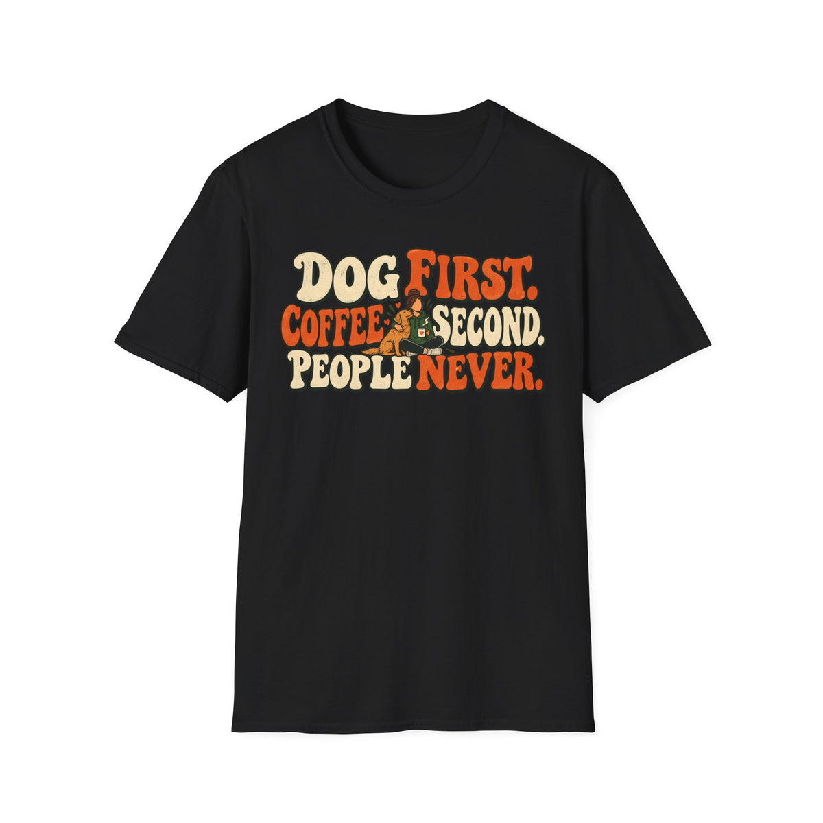 T-Shirt — "Dog First. Coffee Second. People Never" Vintage Graphic Tee