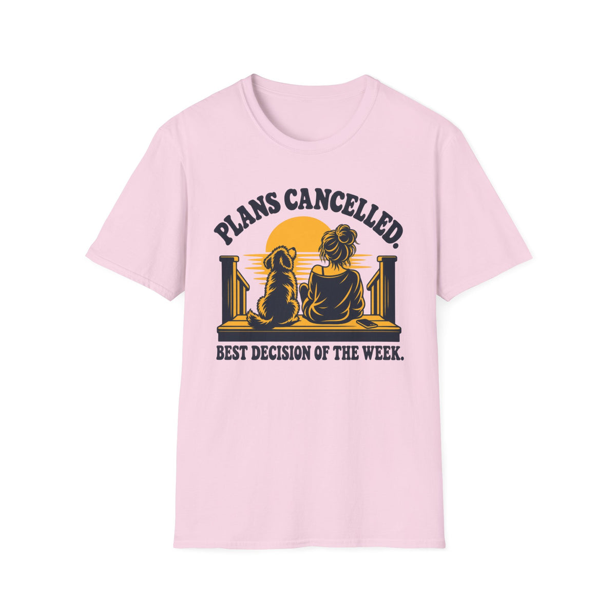 T-Shirt — "Plans Cancelled. Best Decision Of The Week" Graphic Tee