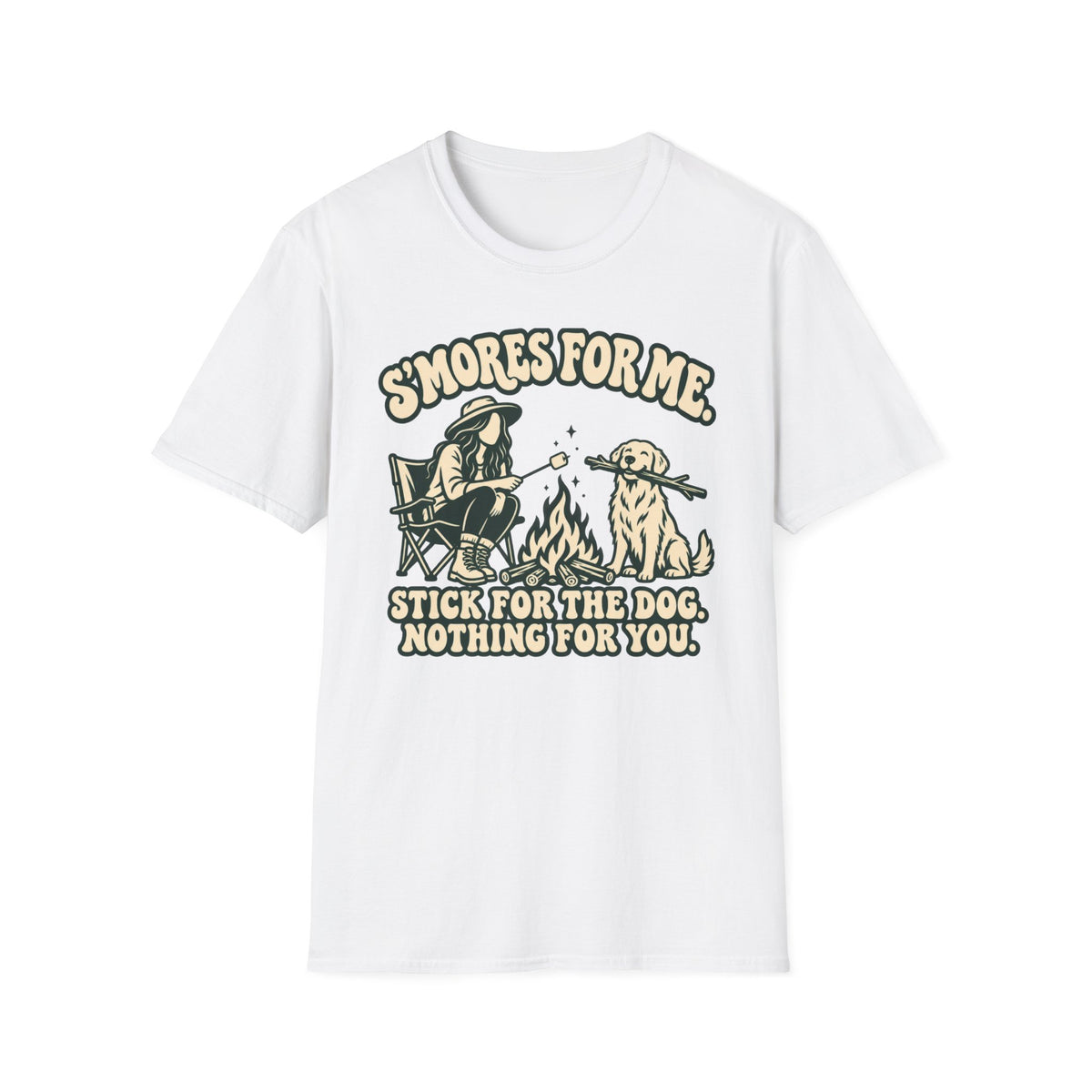 T-Shirt — "S'Mores For Me, Stick For The Dog. Nothing For You." Graphic Tee