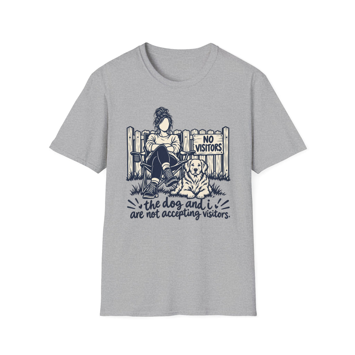 T-Shirt — "The Dog And I Are Not Accepting Vistors." Graphic Tee