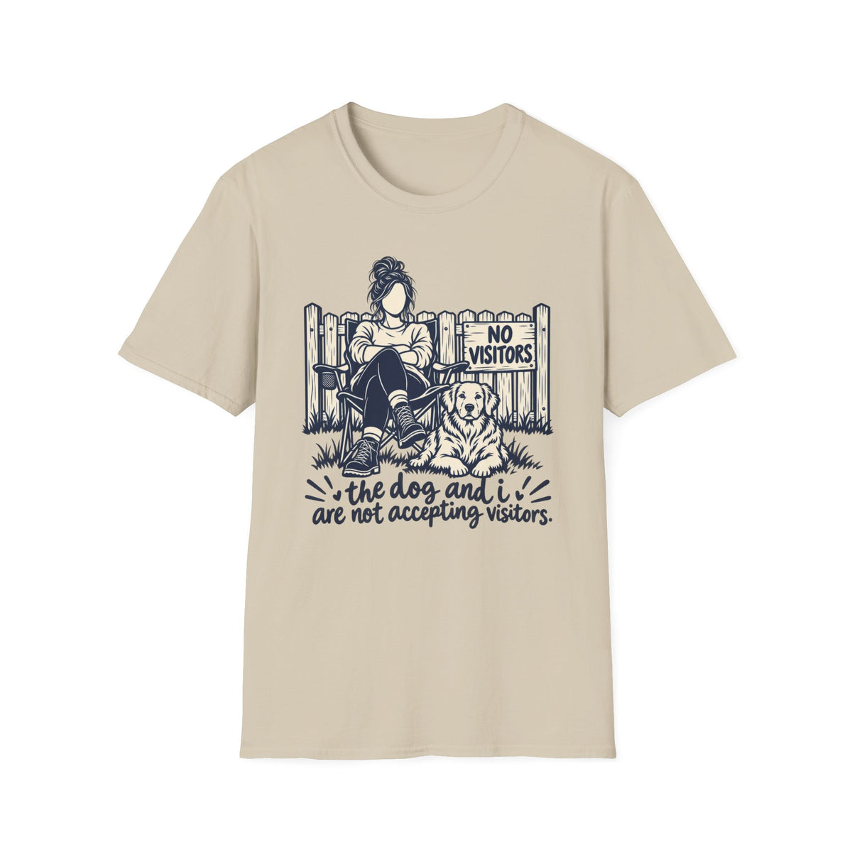 T-Shirt — "The Dog And I Are Not Accepting Vistors." Graphic Tee