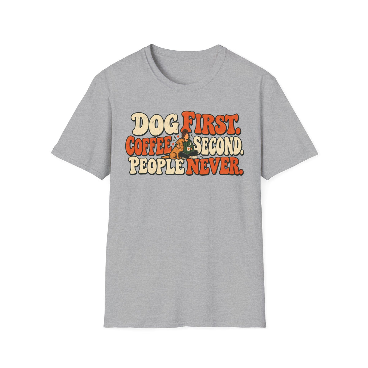 T-Shirt — "Dog First. Coffee Second. People Never" Vintage Graphic Tee