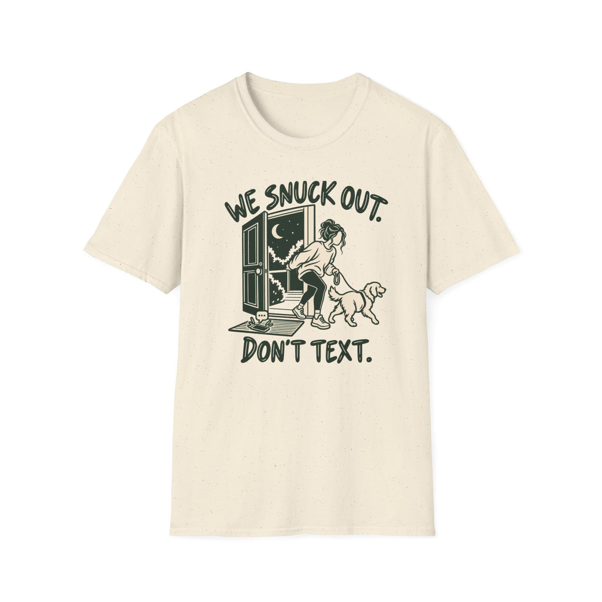 T-Shirt — "We Snuck Out. Don't Text." Graphic Tee