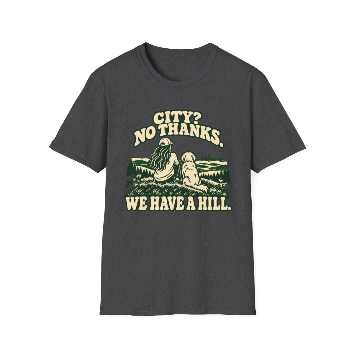T-Shirt — "City? No Thanks. We Have A Hill" Vintage Graphic Tee