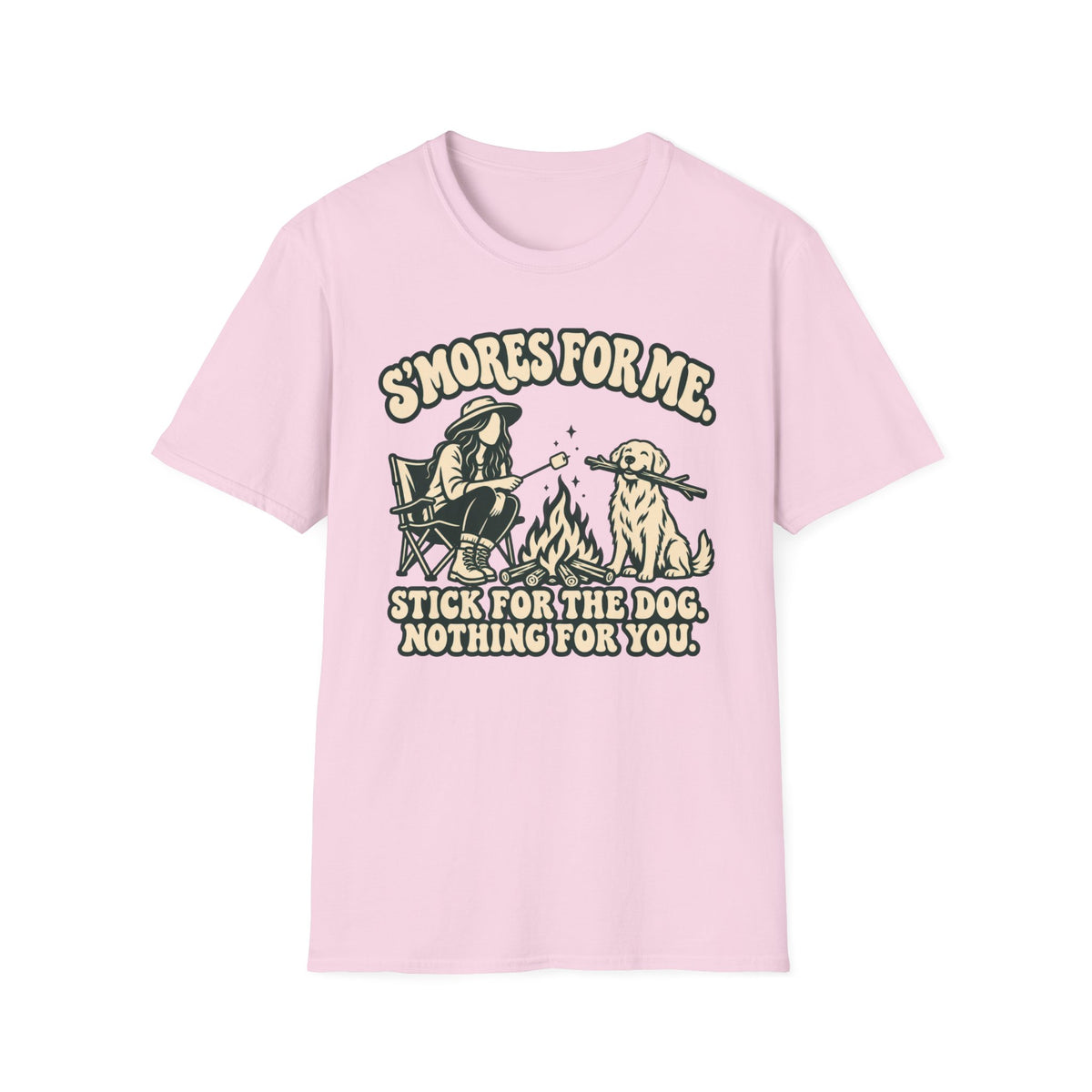 T-Shirt — "S'Mores For Me, Stick For The Dog. Nothing For You." Graphic Tee
