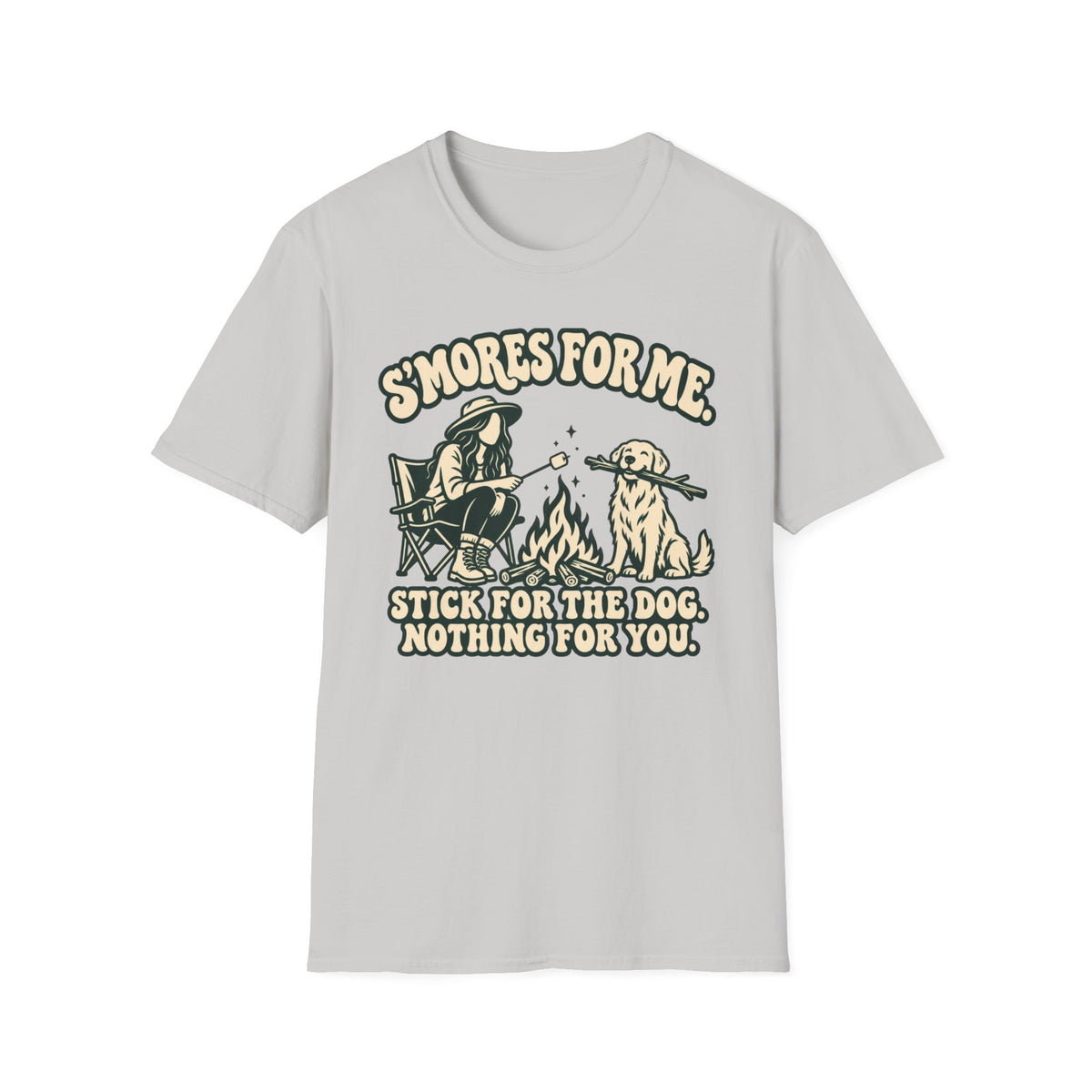 T-Shirt — "S'Mores For Me, Stick For The Dog. Nothing For You." Graphic Tee