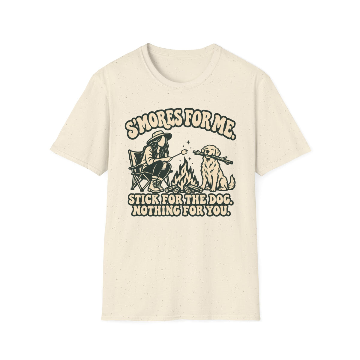 T-Shirt — "S'Mores For Me, Stick For The Dog. Nothing For You." Graphic Tee